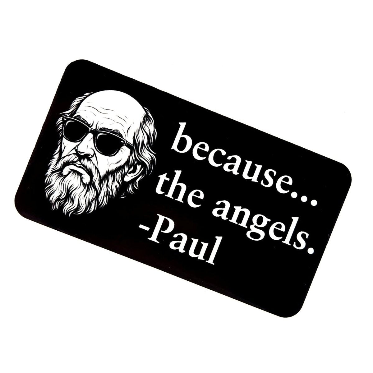 Decal - Because the Angels - Decal - The Reformed Sage - reformed - reformed_gifts - christian_gifts